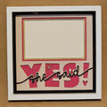 She Said Yes! Frame
