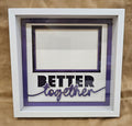 Better Together Frame